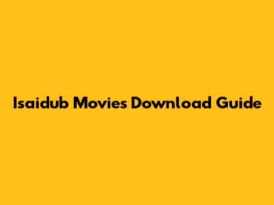 Isaidub Movies Download Guide