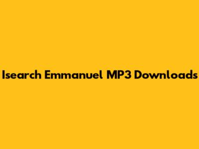 Isearch Emmanuel MP3 Downloads