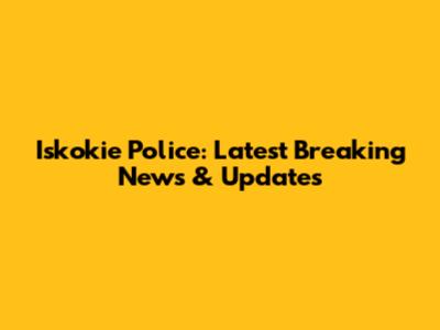 Iskokie Police: Latest Breaking News & Updates