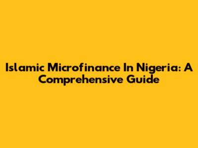 Islamic Microfinance In Nigeria: A Comprehensive Guide