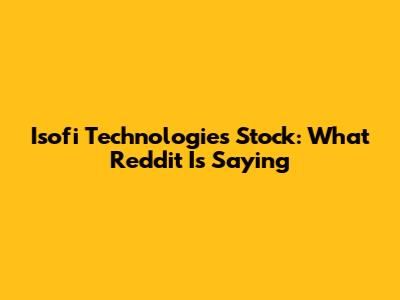 Isofi Technologies Stock: What Reddit Is Saying