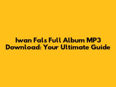 Iwan Fals Full Album MP3 Download: Your Ultimate Guide