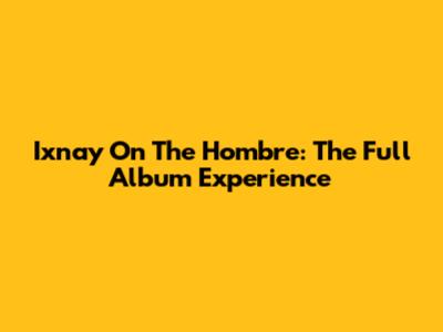 Ixnay On The Hombre: The Full Album Experience