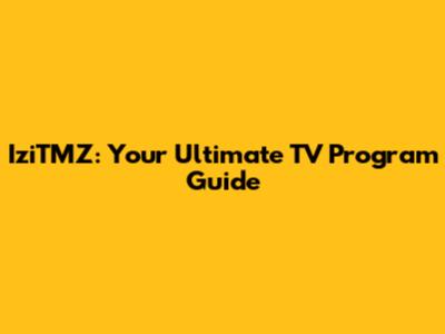 IziTMZ: Your Ultimate TV Program Guide