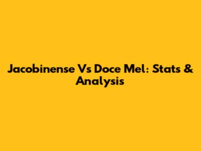 Jacobinense Vs Doce Mel: Stats & Analysis
