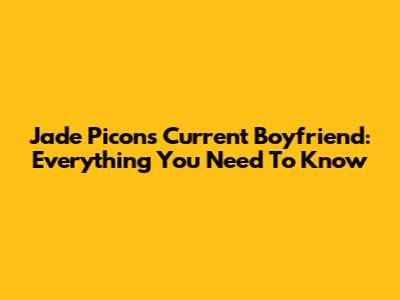 Jade Picon's Current Boyfriend: Everything You Need To Know