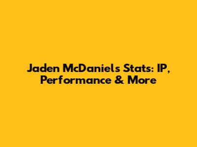 Jaden McDaniels Stats: IP, Performance & More