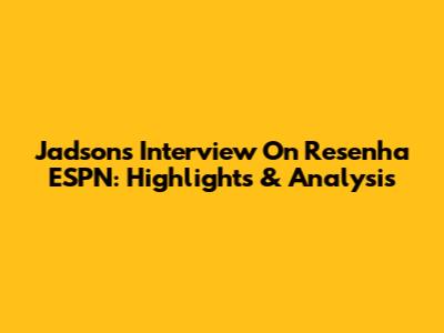 Jadson's Interview On Resenha ESPN: Highlights & Analysis