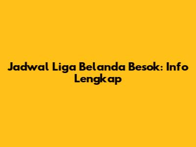 Jadwal Liga Belanda Besok: Info Lengkap