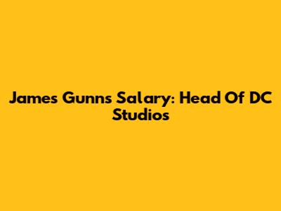 James Gunn's Salary: Head Of DC Studios