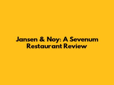 Jansen & Noy: A Sevenum Restaurant Review