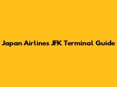 Japan Airlines JFK Terminal Guide