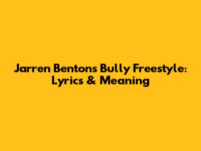 Jarren Benton's 'Bully Freestyle': Lyrics & Meaning