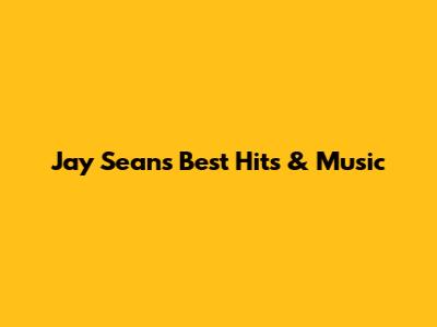 Jay Sean's Best Hits & Music