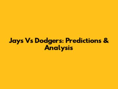 Jays Vs Dodgers: Predictions & Analysis