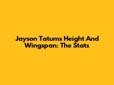 Jayson Tatum's Height And Wingspan: The Stats
