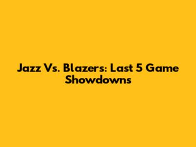 Jazz Vs. Blazers: Last 5 Game Showdowns