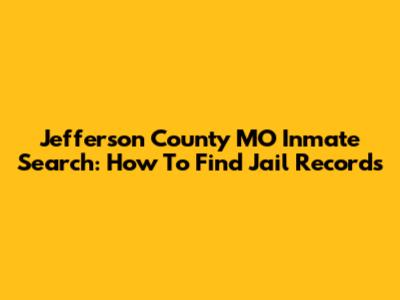 Jefferson County MO Inmate Search: How To Find Jail Records