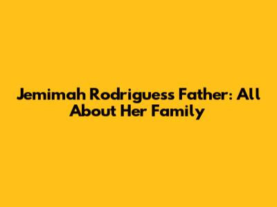 Jemimah Rodrigues's Father: All About Her Family
