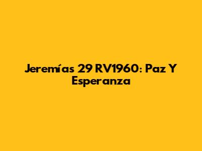 Jeremías 29 RV1960: Paz Y Esperanza