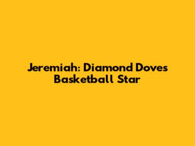 Jeremiah: Diamond Doves Basketball Star