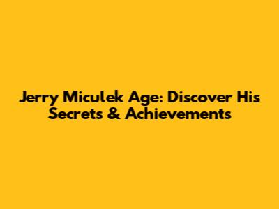 Jerry Miculek Age: Discover His Secrets & Achievements
