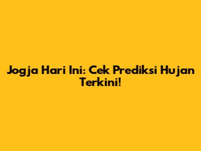 Jogja Hari Ini: Cek Prediksi Hujan Terkini!
