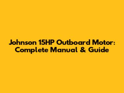 Johnson 15HP Outboard Motor: Complete Manual & Guide
