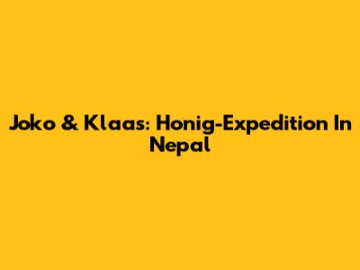 Joko & Klaas: Honig-Expedition In Nepal