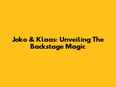 Joko & Klaas: Unveiling The Backstage Magic