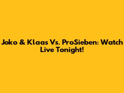 Joko & Klaas Vs. ProSieben: Watch Live Tonight!