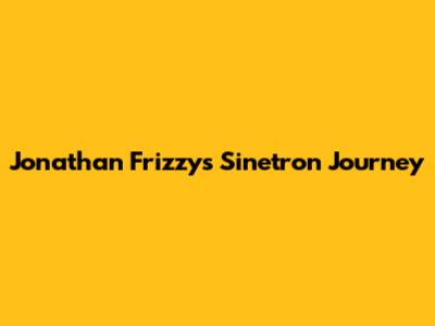 Jonathan Frizzy's Sinetron Journey