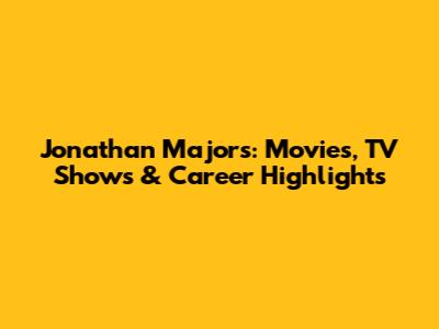 Jonathan Majors: Movies, TV Shows & Career Highlights