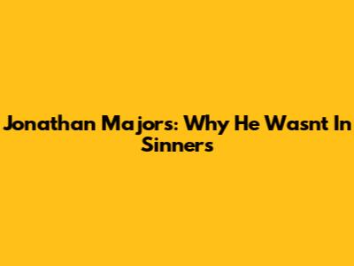 Jonathan Majors: Why He Wasn't In *Sinners*