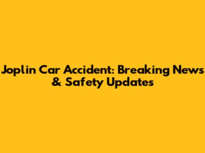Joplin Car Accident: Breaking News & Safety Updates