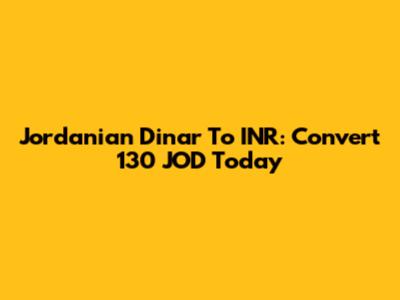 Jordanian Dinar To INR: Convert 130 JOD Today