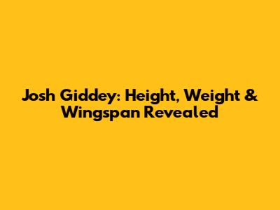 Josh Giddey: Height, Weight & Wingspan Revealed