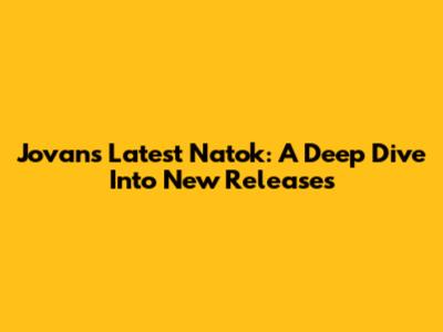 Jovan's Latest Natok: A Deep Dive Into New Releases