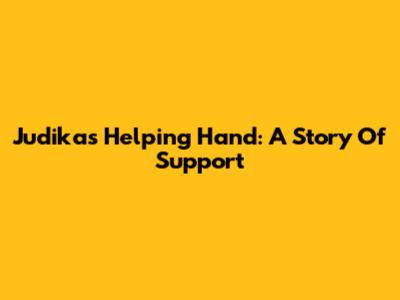 Judika's Helping Hand: A Story Of Support