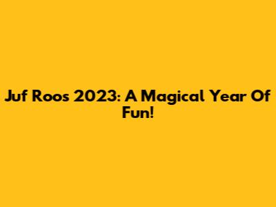 Juf Roos 2023: A Magical Year Of Fun!