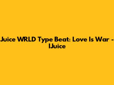 Juice WRLD Type Beat: Love Is War - IJuice