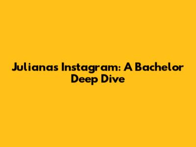 Juliana's Instagram: A Bachelor Deep Dive