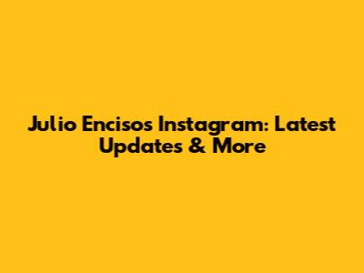 Julio Enciso's Instagram: Latest Updates & More