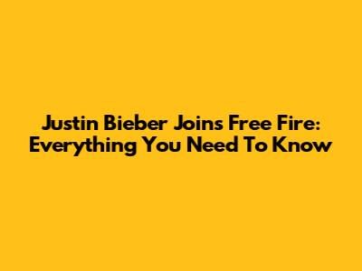Justin Bieber Joins Free Fire: Everything You Need To Know