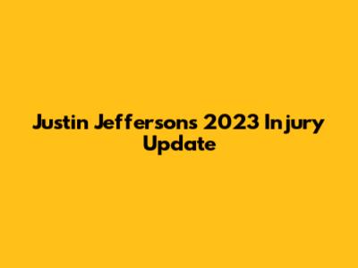 Justin Jefferson's 2023 Injury Update