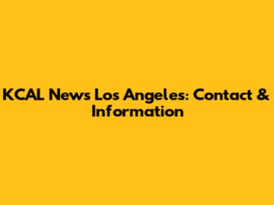 KCAL News Los Angeles: Contact & Information