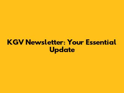 KGV Newsletter: Your Essential Update