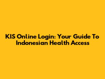KIS Online Login: Your Guide To Indonesian Health Access