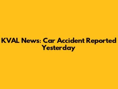 KVAL News: Car Accident Reported Yesterday
