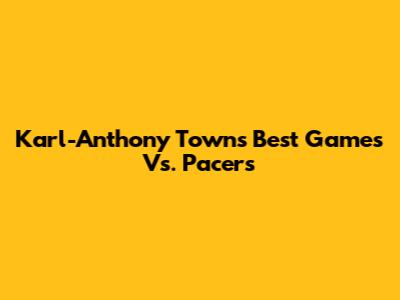 Karl-Anthony Towns' Best Games Vs. Pacers